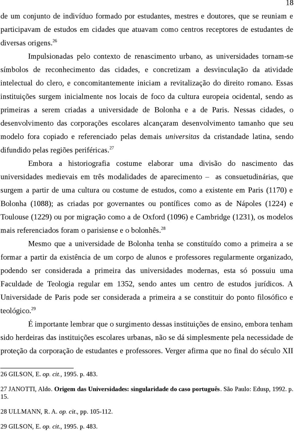 concomitantemente iniciam a revitalização do direito romano.