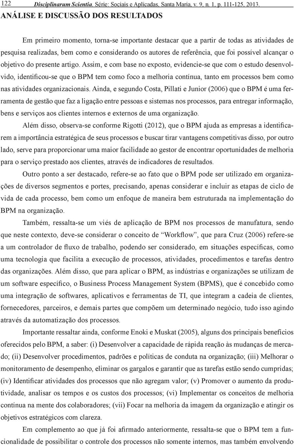 foi possível alcançar o objetivo do presente artigo.