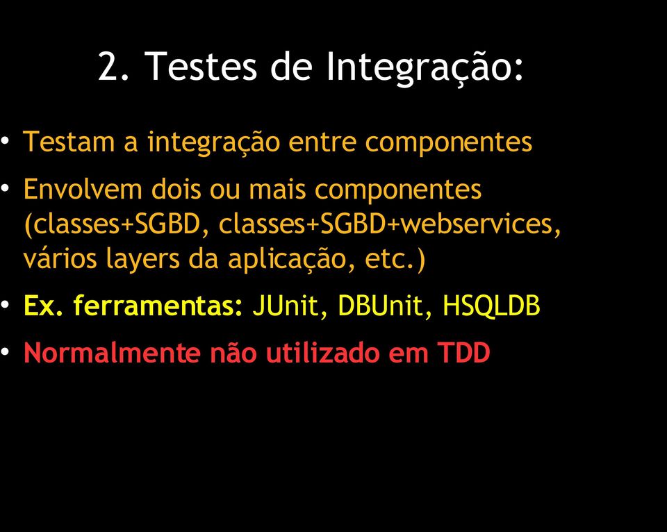 classes+sgbd+webservices, vários layers da aplicação, etc.