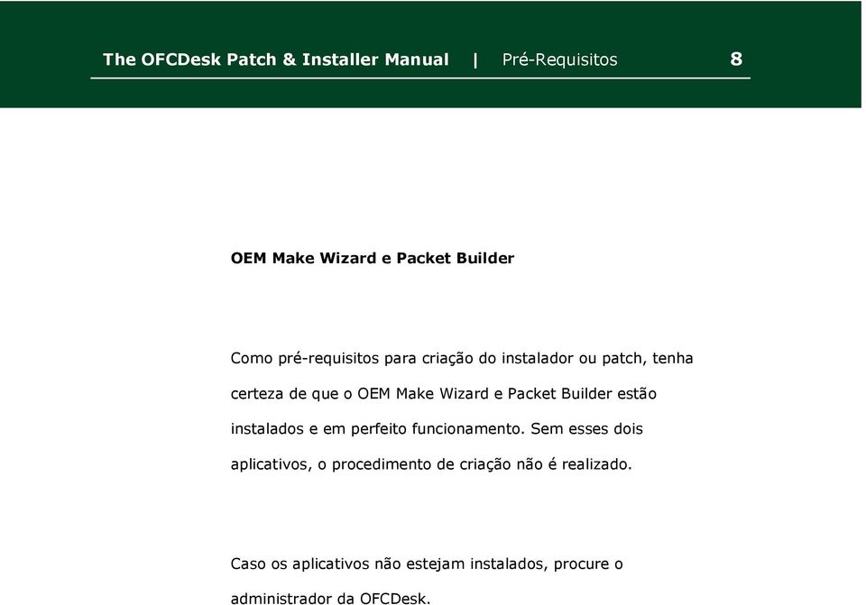 Packet Builder estão instalados e em perfeito funcionamento.