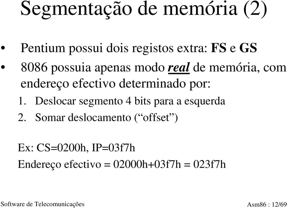 Deslocar segmento 4 bits para a esquerda 2.