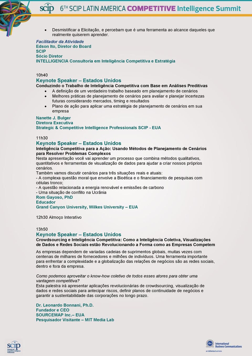 de Inteligência Competitiva com Base em Análises Preditivas A definição de um verdadeiro trabalho baseado em planejamento de cenários Melhores práticas de planejamento de cenários para avaliar e