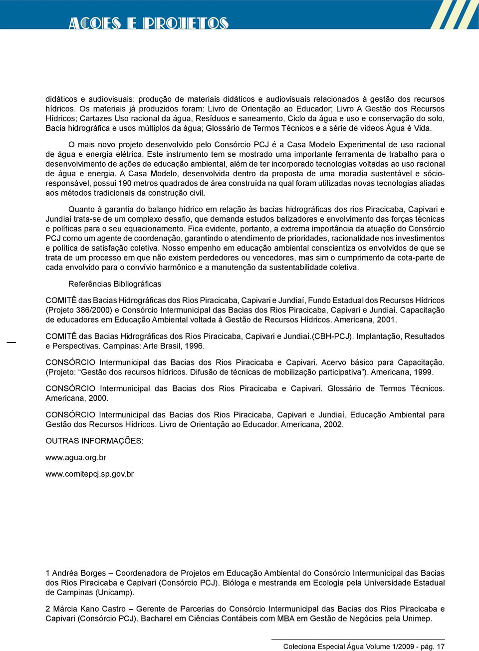 solo, Bacia hidrográfica e usos múltiplos da água; Glossário de Termos Técnicos e a série de vídeos Água é Vida.