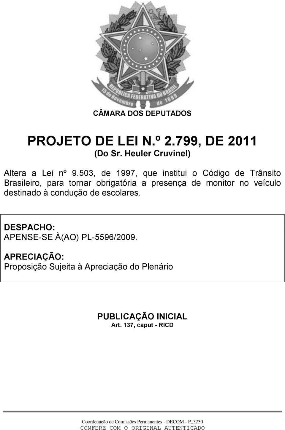 503, de 1997, que institui o Código de Trânsito Brasileiro, para tornar obrigatória a presença