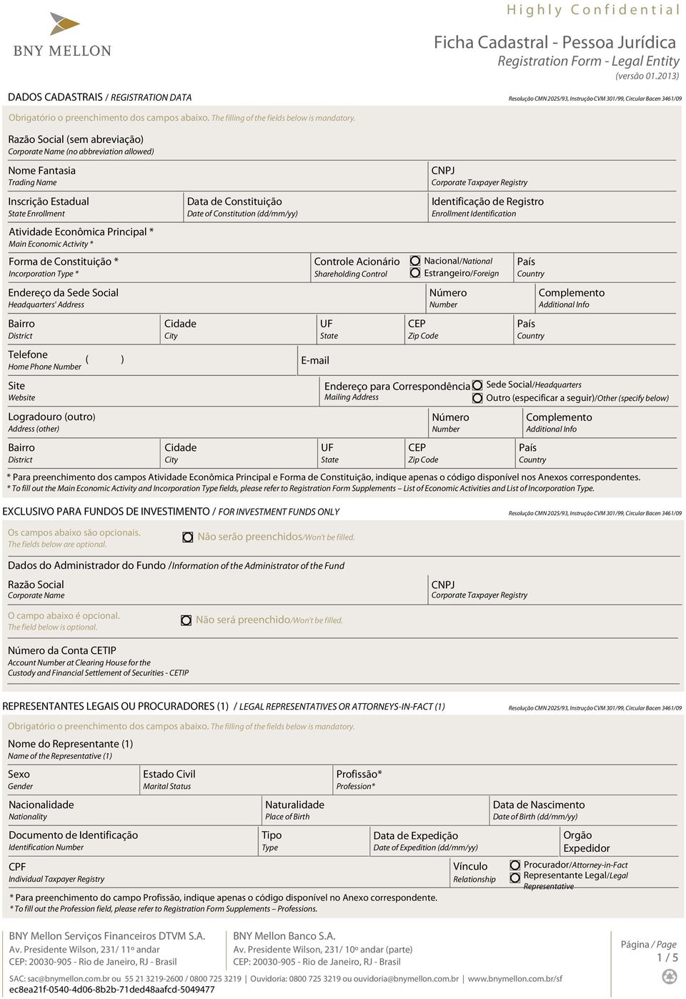 Identificação de Registro Enrollment Identification Nacional/National Estrangeiro/Foreign Endereço para Correspondência Mailing Address Sede Social/Headquarters Outro (especificar a seguir)/other