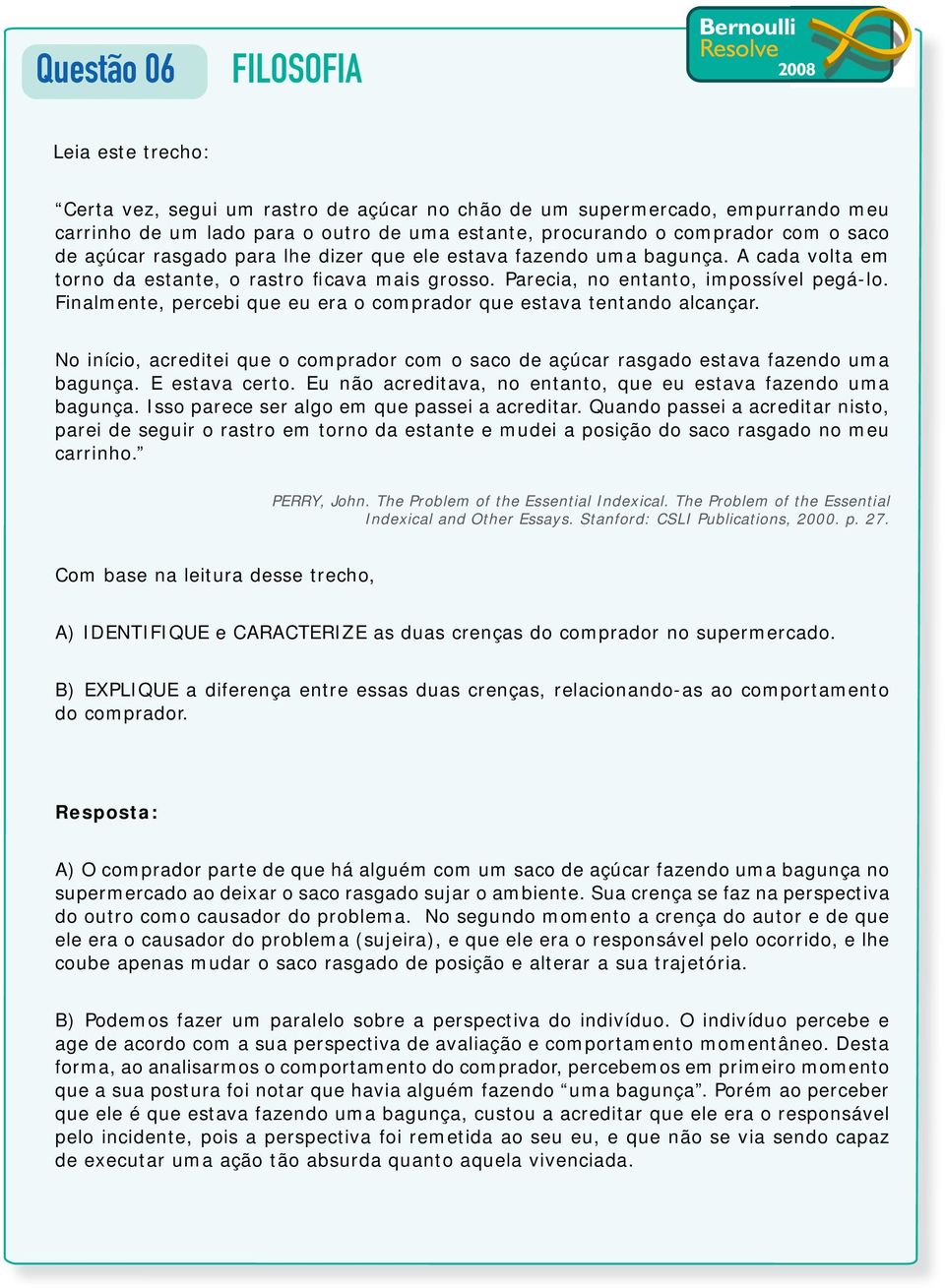 Finalmente, percebi que eu era o comprador que estava tentando alcançar. No início, acreditei que o comprador com o saco de açúcar rasgado estava fazendo uma bagunça. E estava certo.