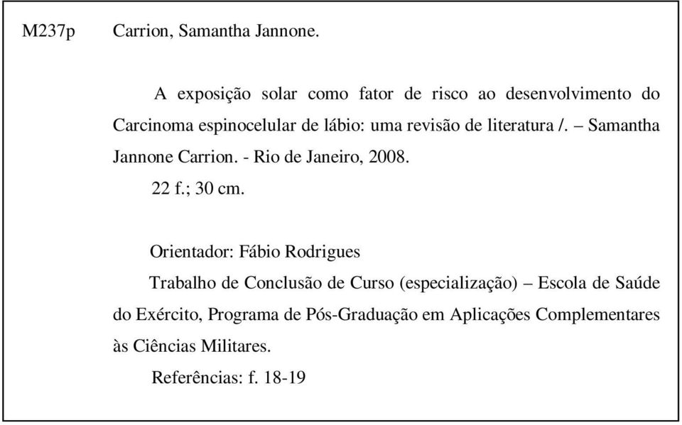 de literatura /. Samantha Jannone Carrion. - Rio de Janeiro, 2008. 22 f.; 30 cm.