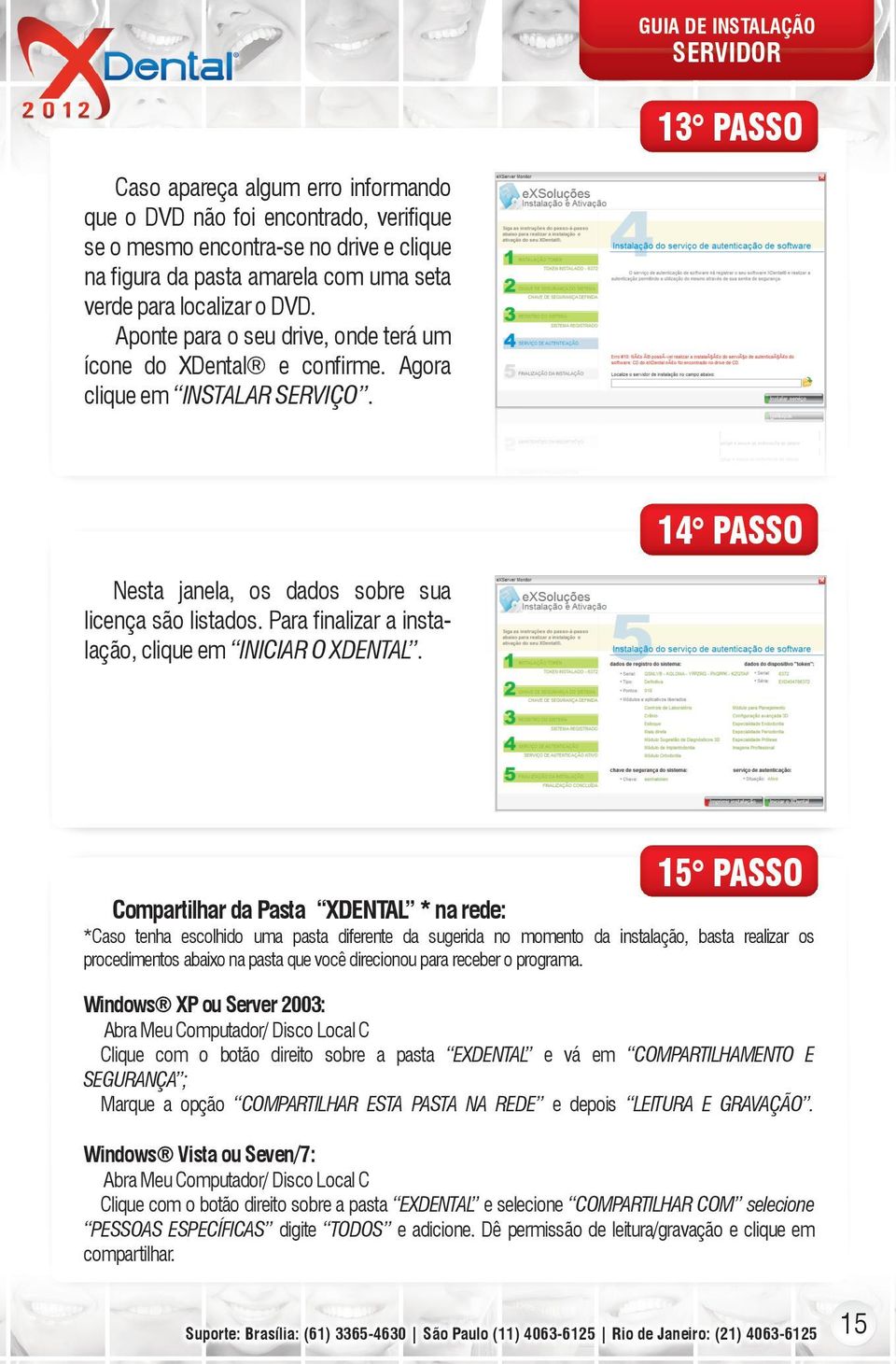 Para finalizar a instalação, clique em INICIAR O XDENTAL.