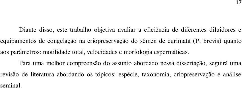 brevis) quanto aos parâmetros: motilidade total, velocidades e morfologia espermáticas.