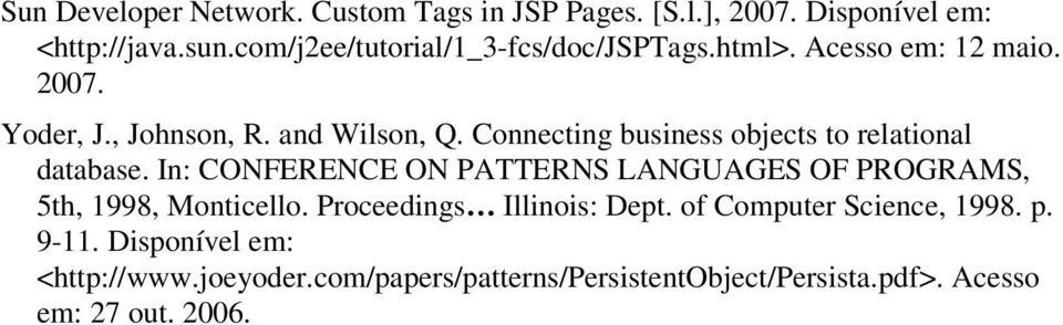 Connecting business objects to relational database. In: CONFERENCE ON PATTERNS LANGUAGES OF PROGRAMS, 5th, 1998, Monticello.