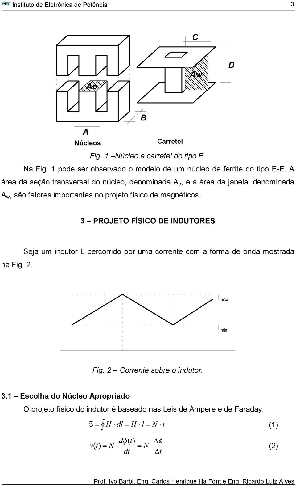 EQUATION SECTION 1 3 PROJETO FÍSICO DE INDUTORES na Fig. 2. Seja um indutor L percorrido por uma corrente com a forma de onda mostrada I pico I min Fig.