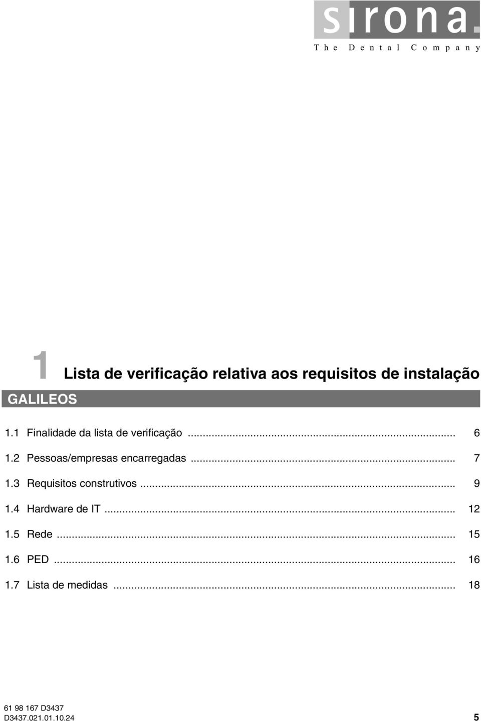 2 Pessoas/empresas encarregadas... 7 1.3 Requisitos construtivos... 9 1.