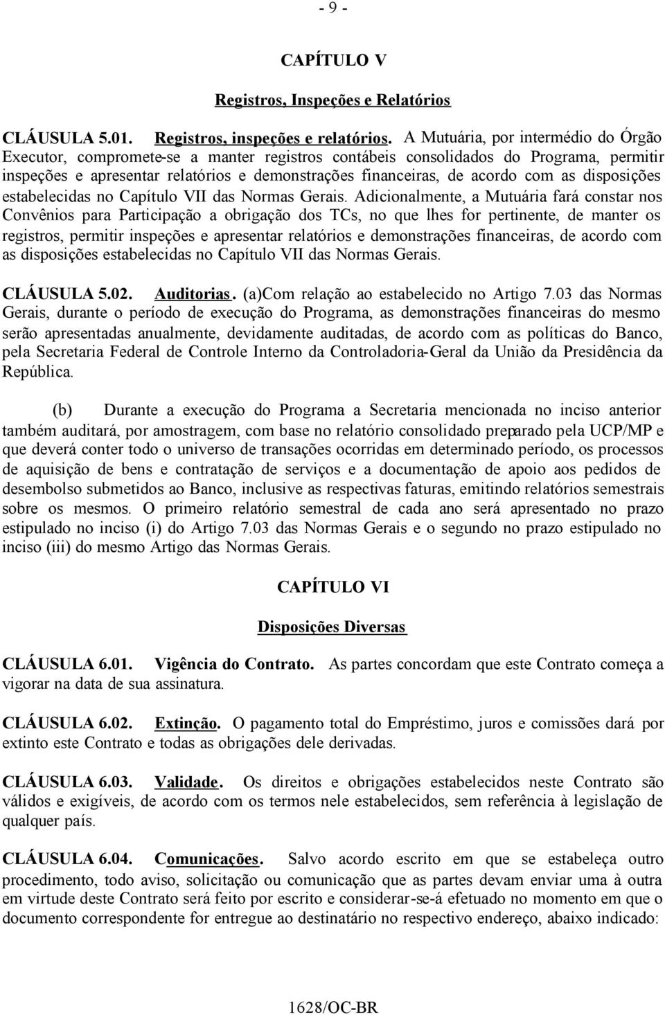 com as disposições estabelecidas no Capítulo VII das Normas Gerais.