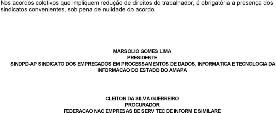 MARSOLIO GOMES LIMA PRESIDENTE SINDPD-AP SINDICATO DOS EMPREGADOS EM PROCESSAMENTOS DE DADOS,