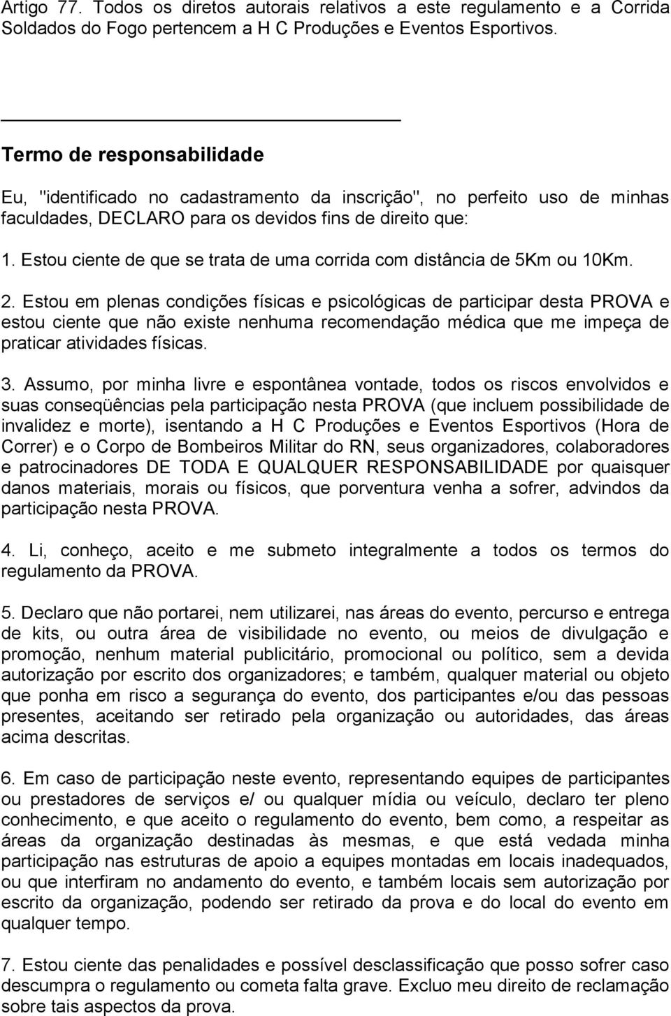 Estou ciente de que se trata de uma corrida com distância de 5Km ou 10Km. 2.