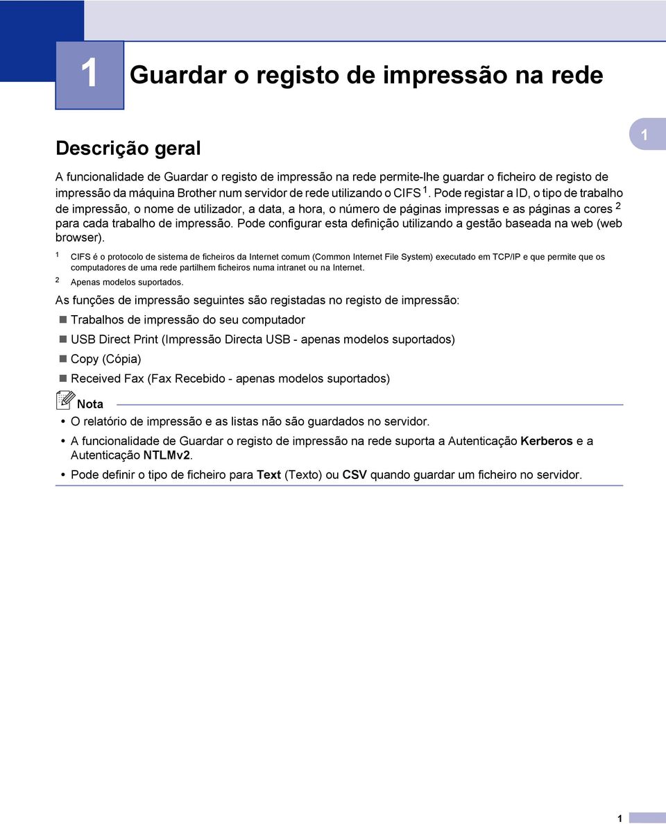 Pode registar a ID, o tipo de trabalho de impressão, o nome de utilizador, a data, a hora, o número de páginas impressas e as páginas a cores 2 para cada trabalho de impressão.