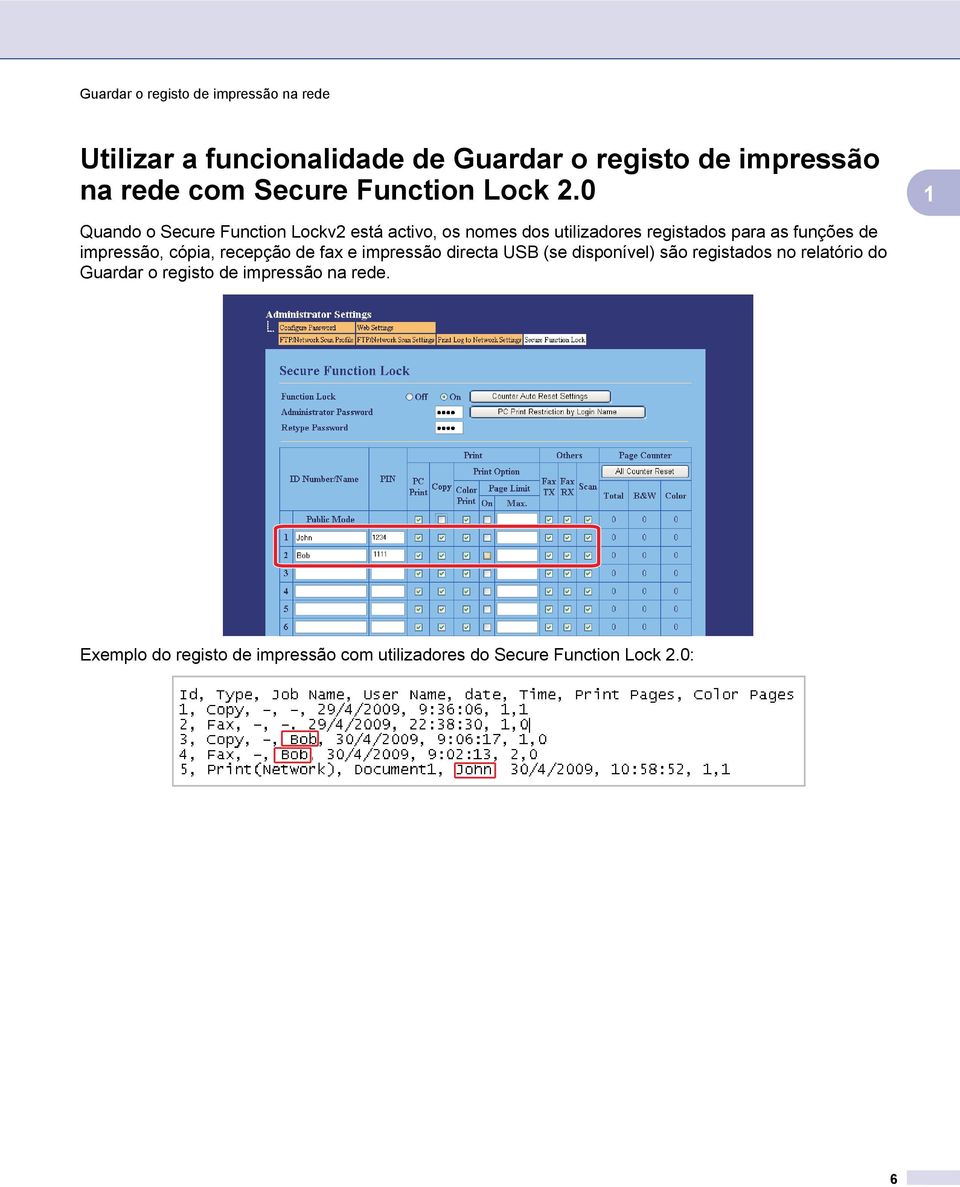 impressão, cópia, recepção de fax e impressão directa USB (se disponível) são registados no relatório do