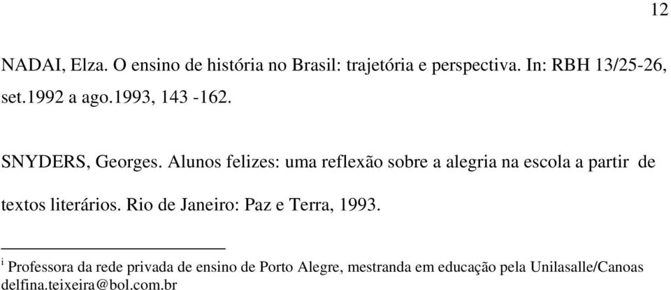 Alunos felizes: uma reflexão sobre a alegria na escola a partir de textos literários.