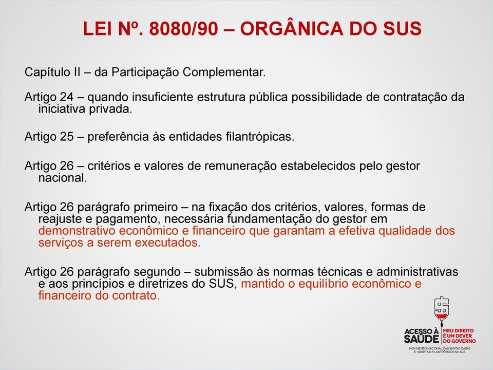 Artigo 26 parágrafo primeiro na fixação dos critérios, valores, formas de reajuste e pagamento, necessária fundamentação do gestor em demonstrativo econômico e financeiro que