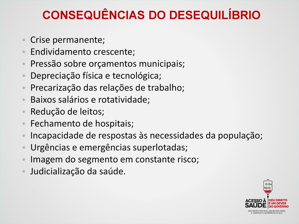 rotatividade; Redução de leitos; Fechamento de hospitais; Incapacidade de respostas às necessidades da