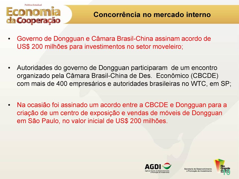 Econômico (CBCDE) com mais de 400 empresários e autoridades brasileiras no WTC, em SP; Na ocasião foi assinado um acordo entre a