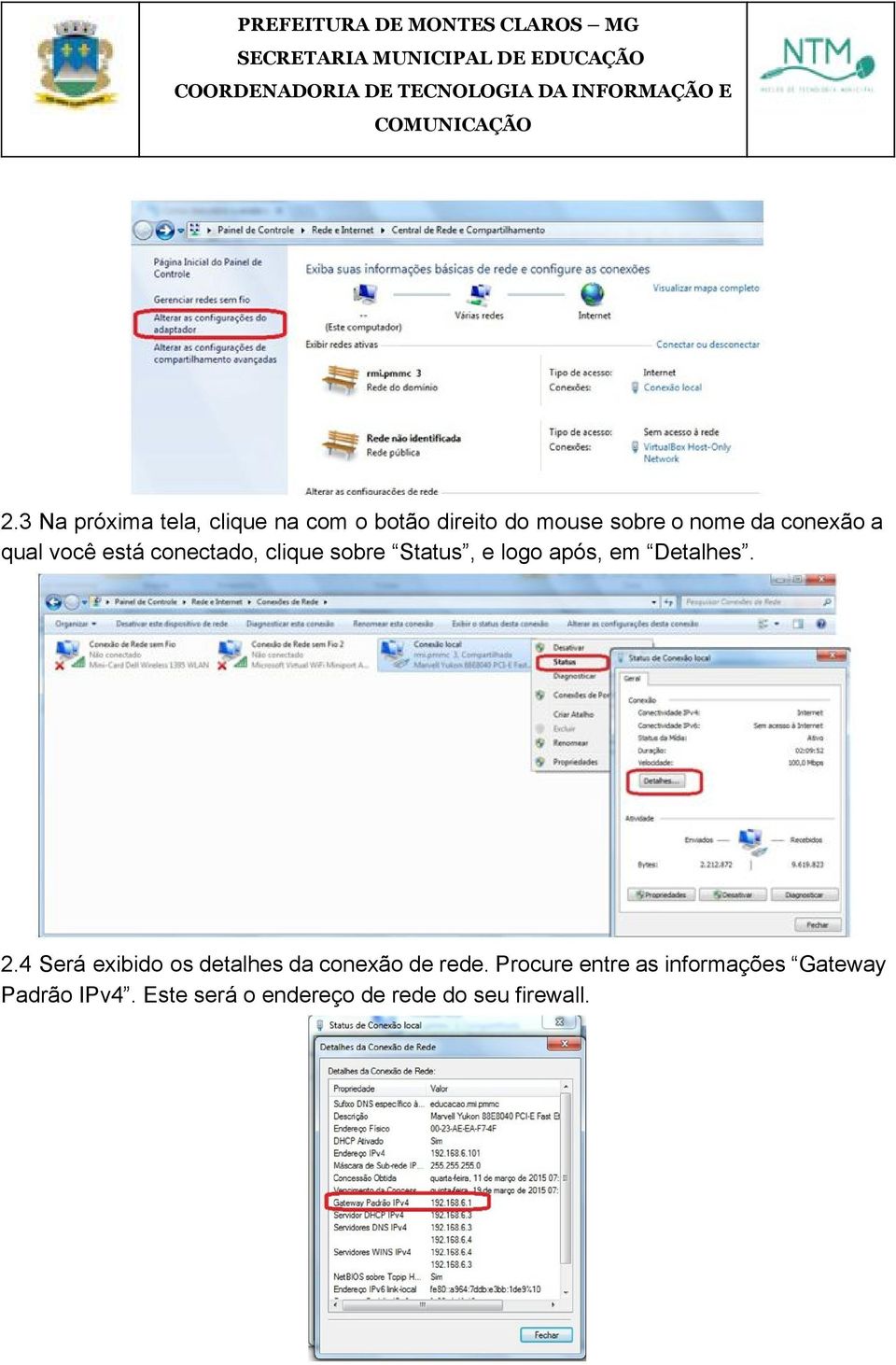 Detalhes. 2.4 Será exibido os detalhes da conexão de rede.