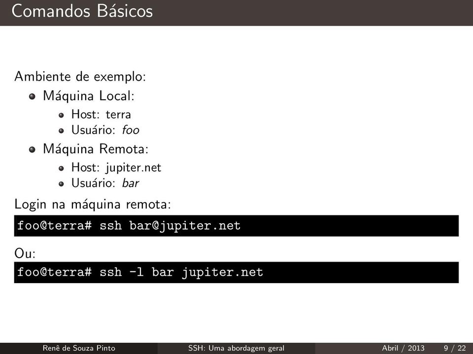 net Usuário: bar Login na máquina remota: foo@terra# ssh bar@jupiter.