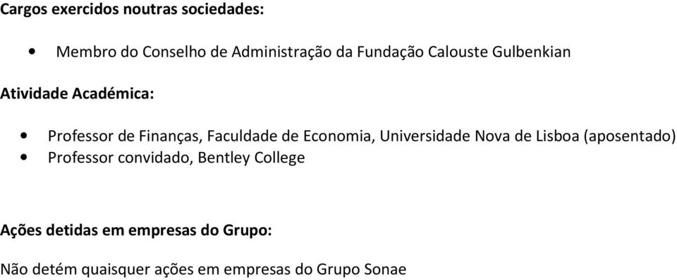 Economia, Universidade Nova de Lisboa (aposentado) Professor convidado, Bentley