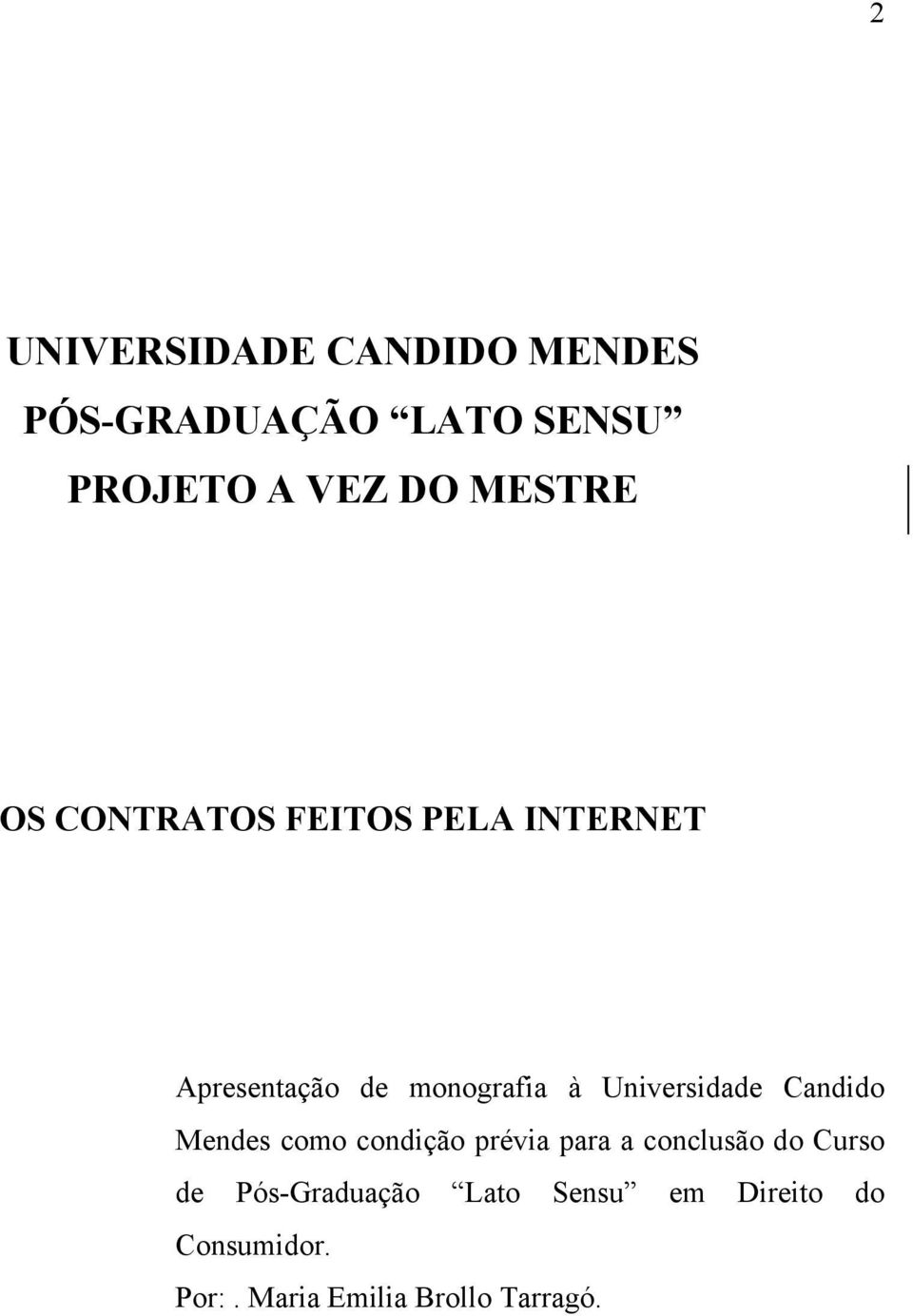 Universidade Candido Mendes como condição prévia para a conclusão do Curso
