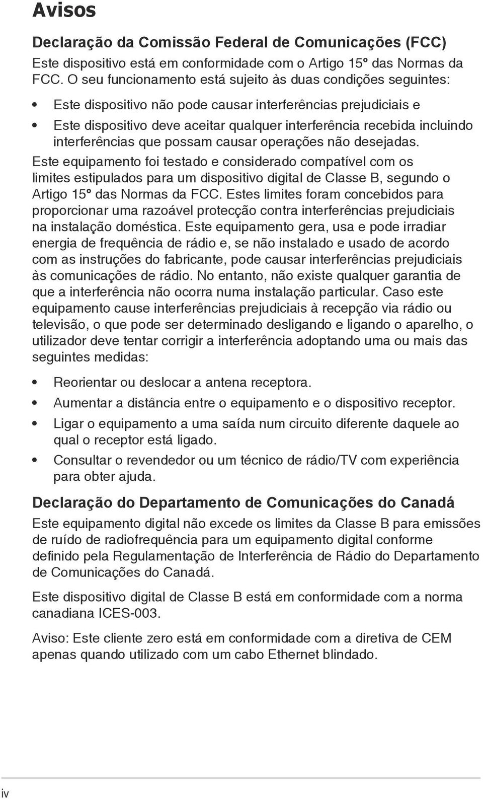 interferências que possam causar operações não desejadas.