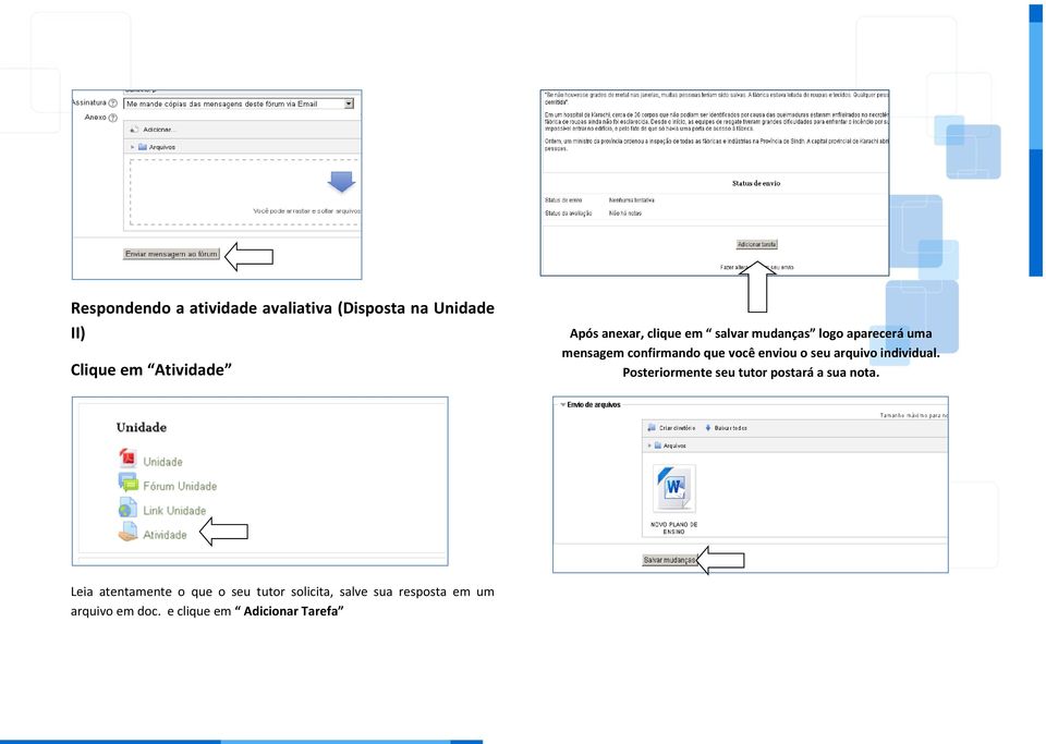 o seu arquivo individual. Posteriormente seu tutor postará a sua nota.