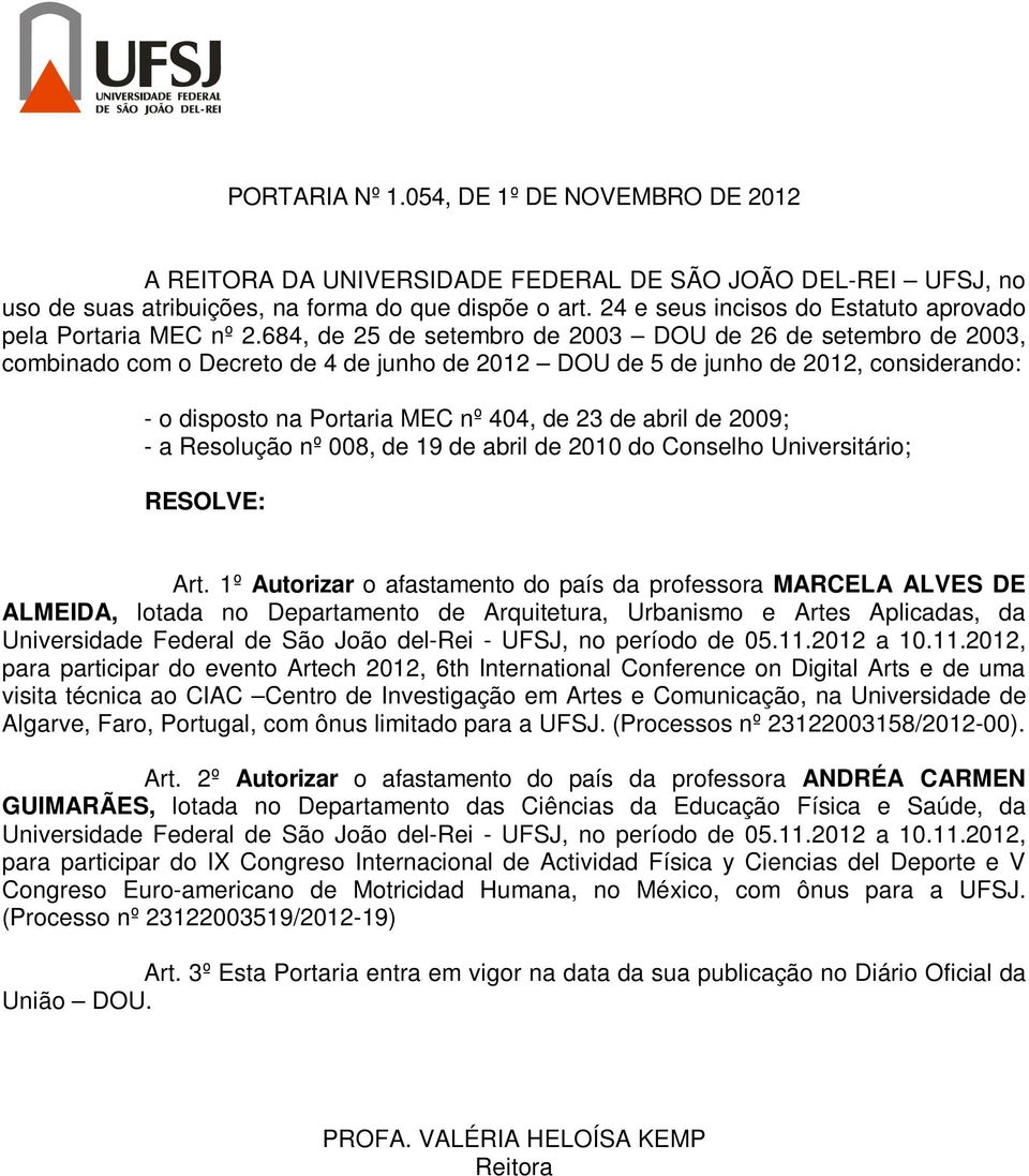 008, de 19 de abril de 2010 do Conselho Universitário; Art.