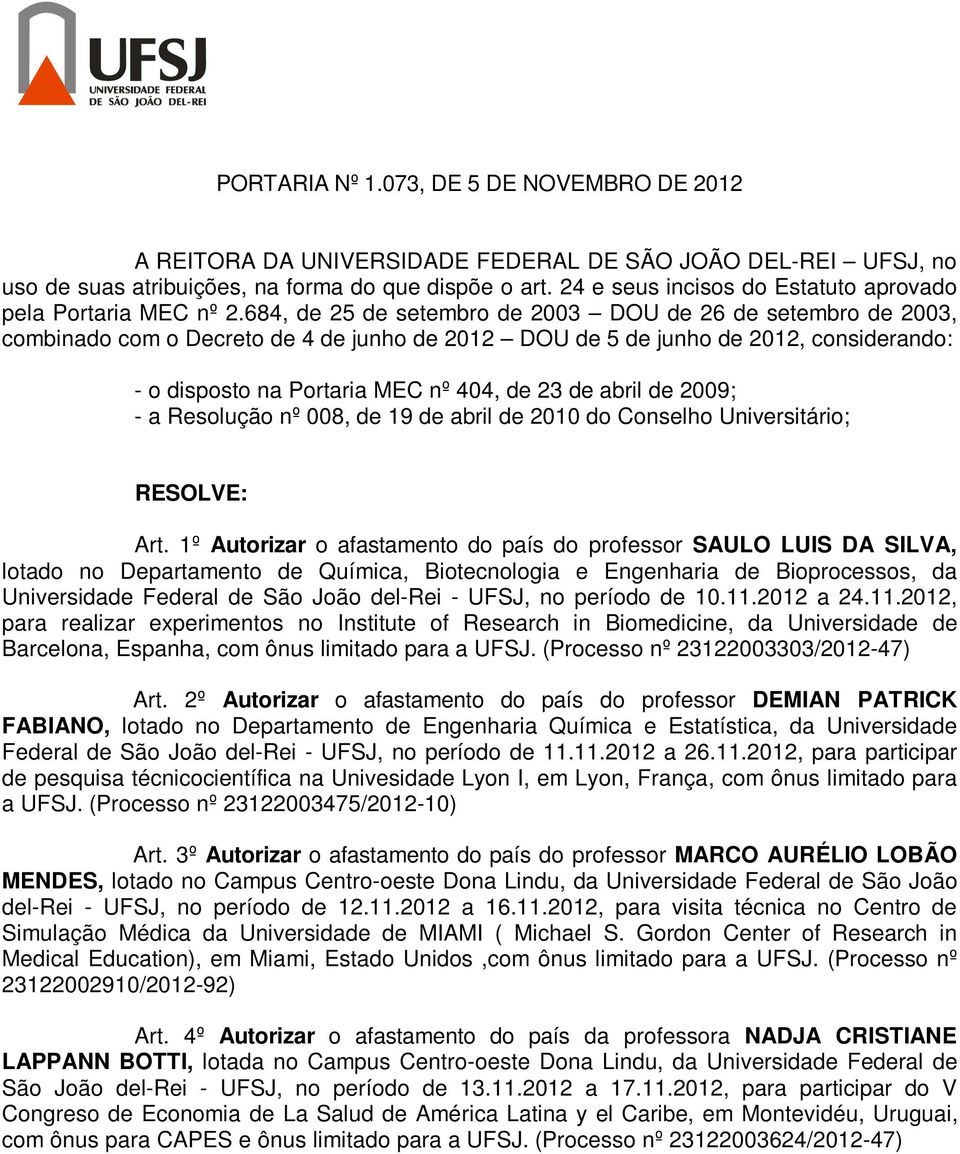 de 19 de abril de 2010 do Conselho Universitário; Art.