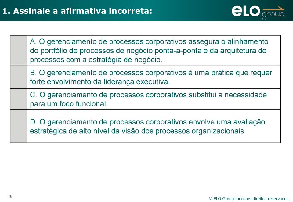 processos com a estratégia de negócio. B.