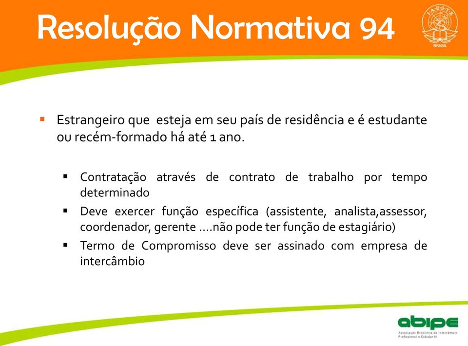 Contratação através de contrato de trabalho por tempo determinado Deve exercer função