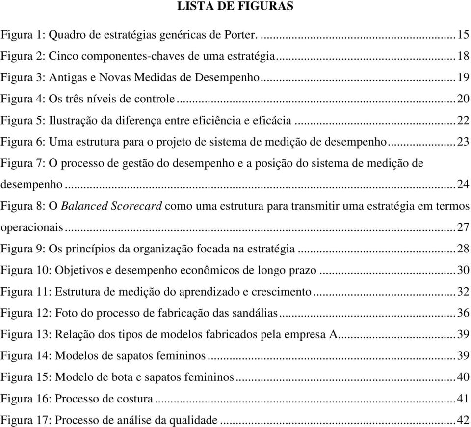 ..23 Figura 7: O processo de gestão do desempenho e a posição do sistema de medição de desempenho.