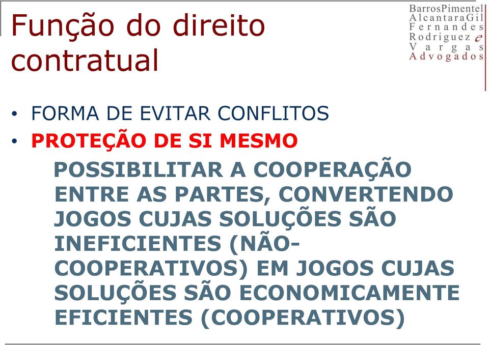 CONVERTENDO JOGOS CUJAS SOLUÇÕES SÃO INEFICIENTES (NÃO-