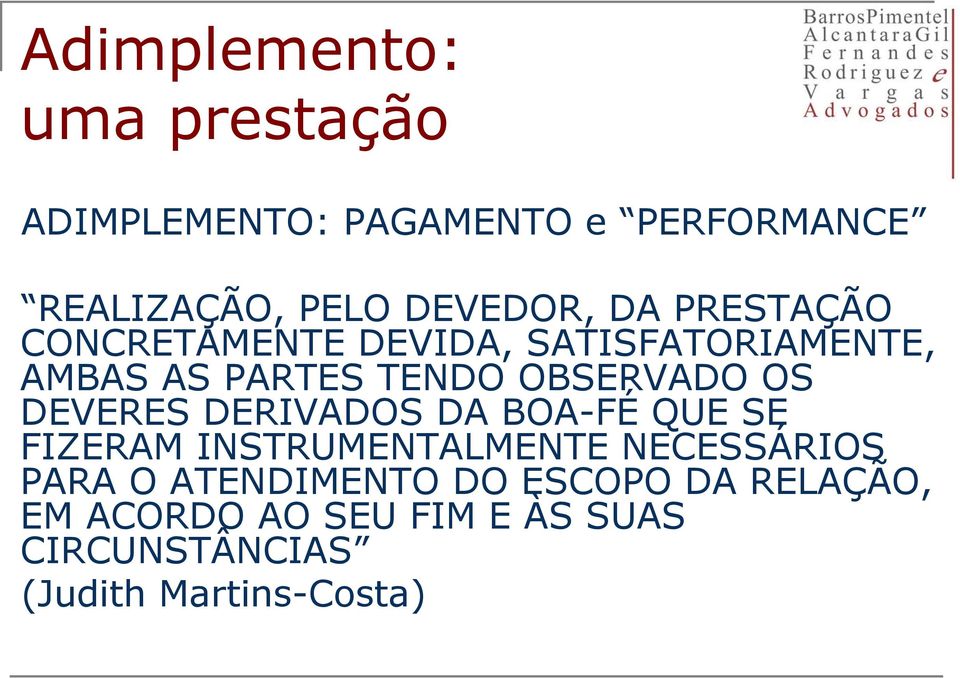 OBSERVADO OS DEVERES DERIVADOS DA BOA-FÉ QUE SE FIZERAM INSTRUMENTALMENTE NECESSÁRIOS PARA