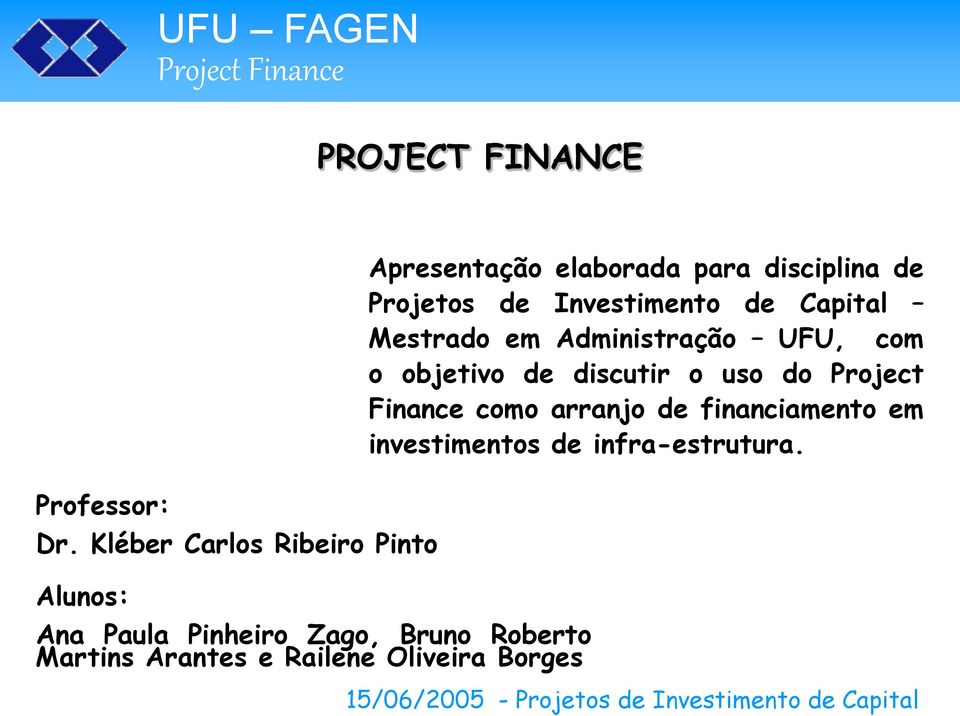 Railene Oliveira Borges Apresentação elaborada para disciplina de Projetos de Investimento de