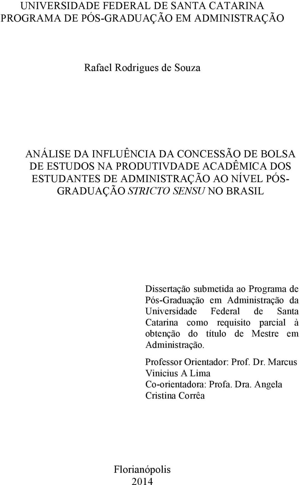 submetida ao Programa de Pós-Graduação em Administração da Universidade Federal de Santa Catarina como requisito parcial à obtenção do título