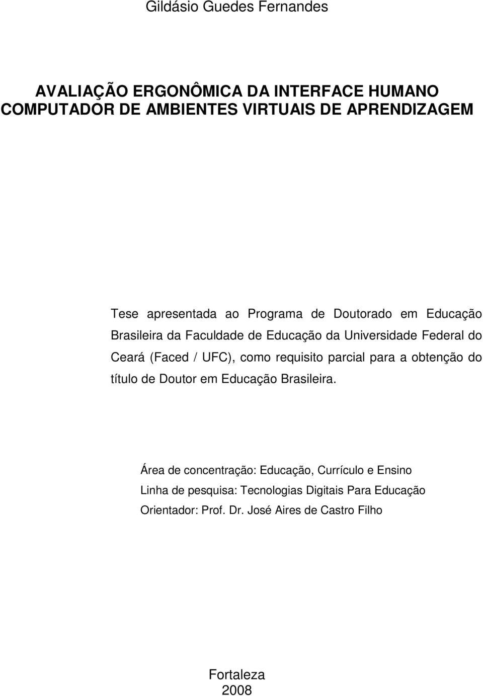 UFC), como requisito parcial para a obtenção do título de Doutor em Educação Brasileira.
