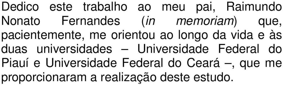 duas universidades Universidade Federal do Piauí e Universidade