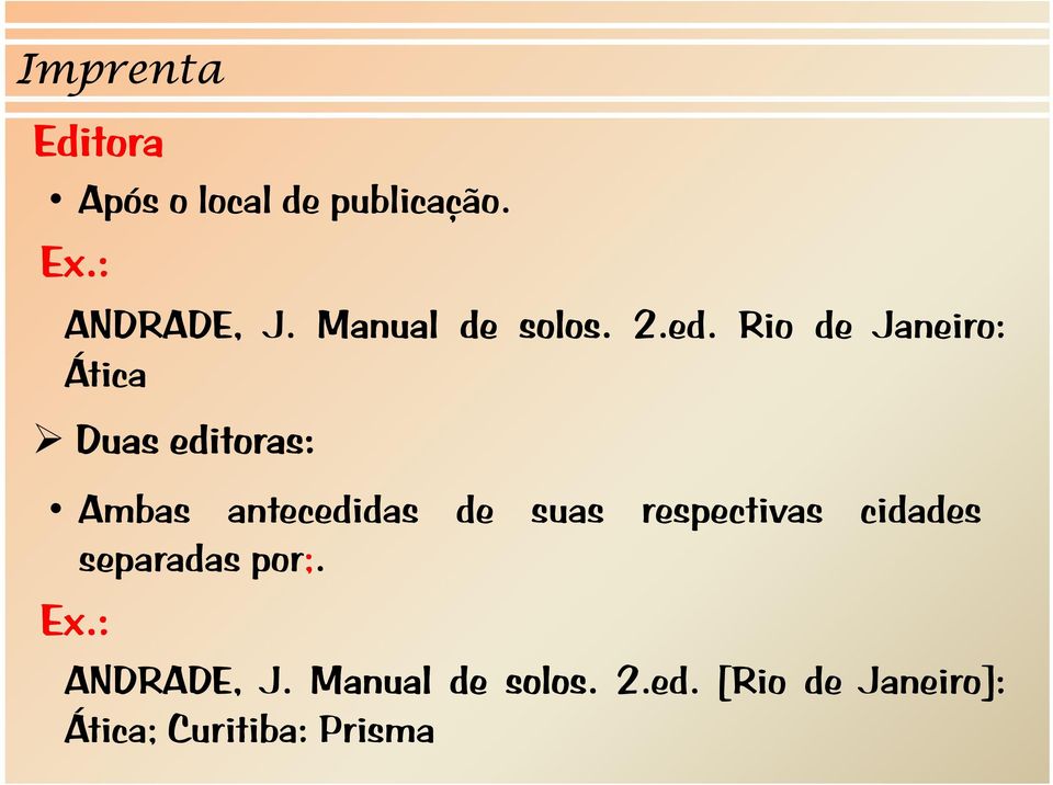 respectivas cidades separadas por;. Ex.