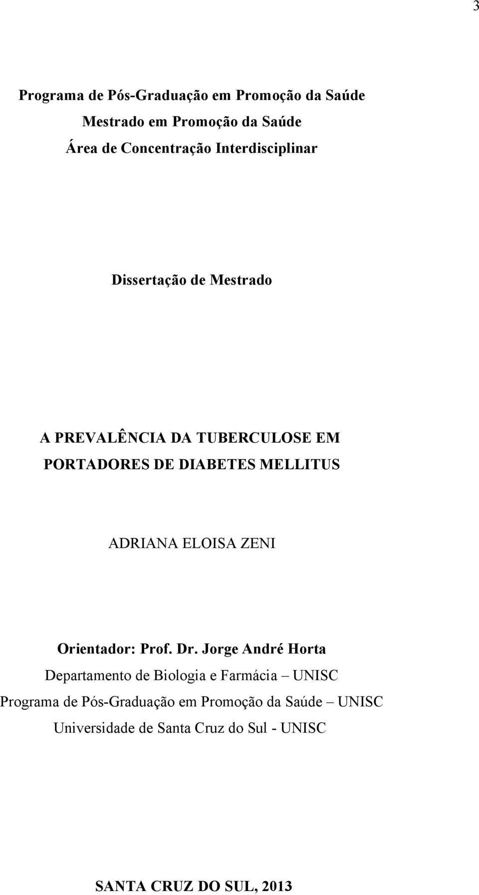 ADRIANA ELOISA ZENI Orientador: Prof. Dr.