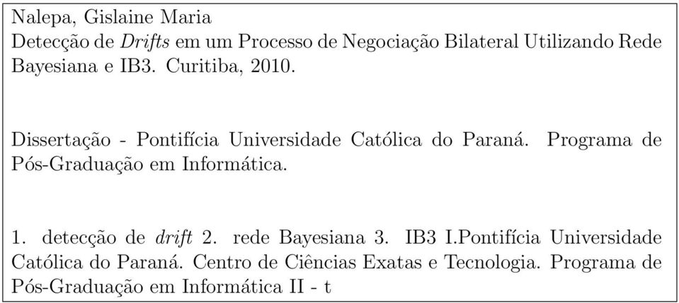 Pós-Graduação em Informática. Programa de 1. detecção de drift 2. rede Bayesiana 3. IB3 I.