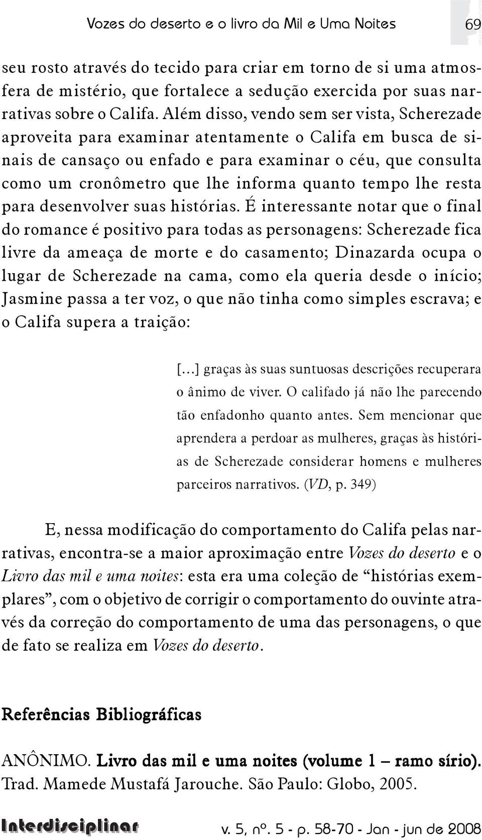 quanto tempo lhe resta para desenvolver suas histórias.