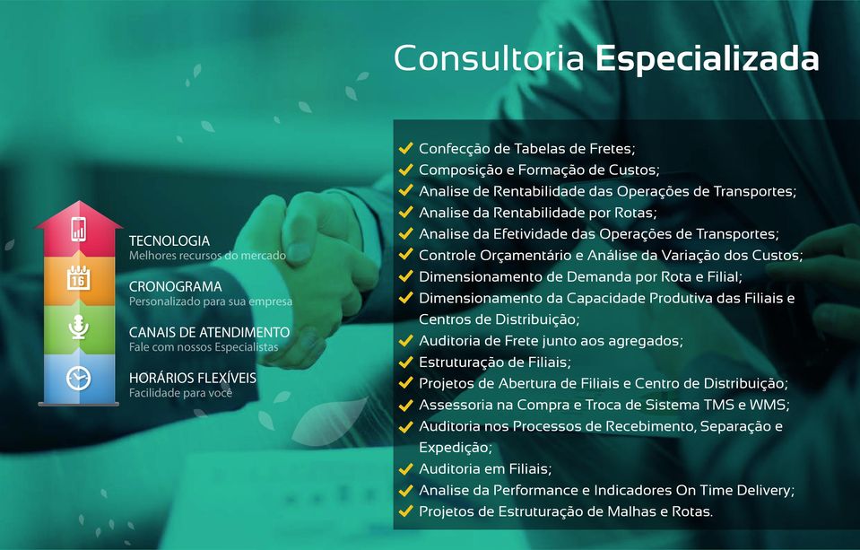 Transportes; Controle Orçamentário e Análise da Variação dos Custos; Dimensionamento de Demanda por Rota e Filial; Dimensionamento da Capacidade Produtiva das Filiais e Centros de Distribuição;