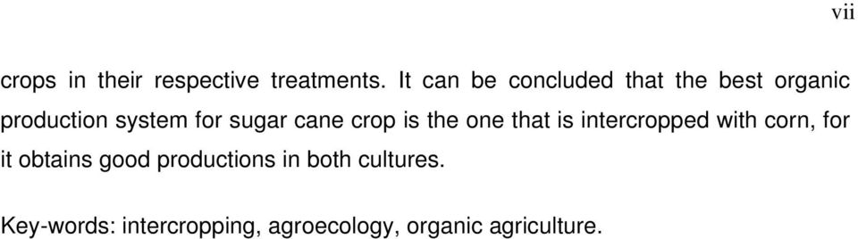 sugar cane crop is the one that is intercropped with corn, for it