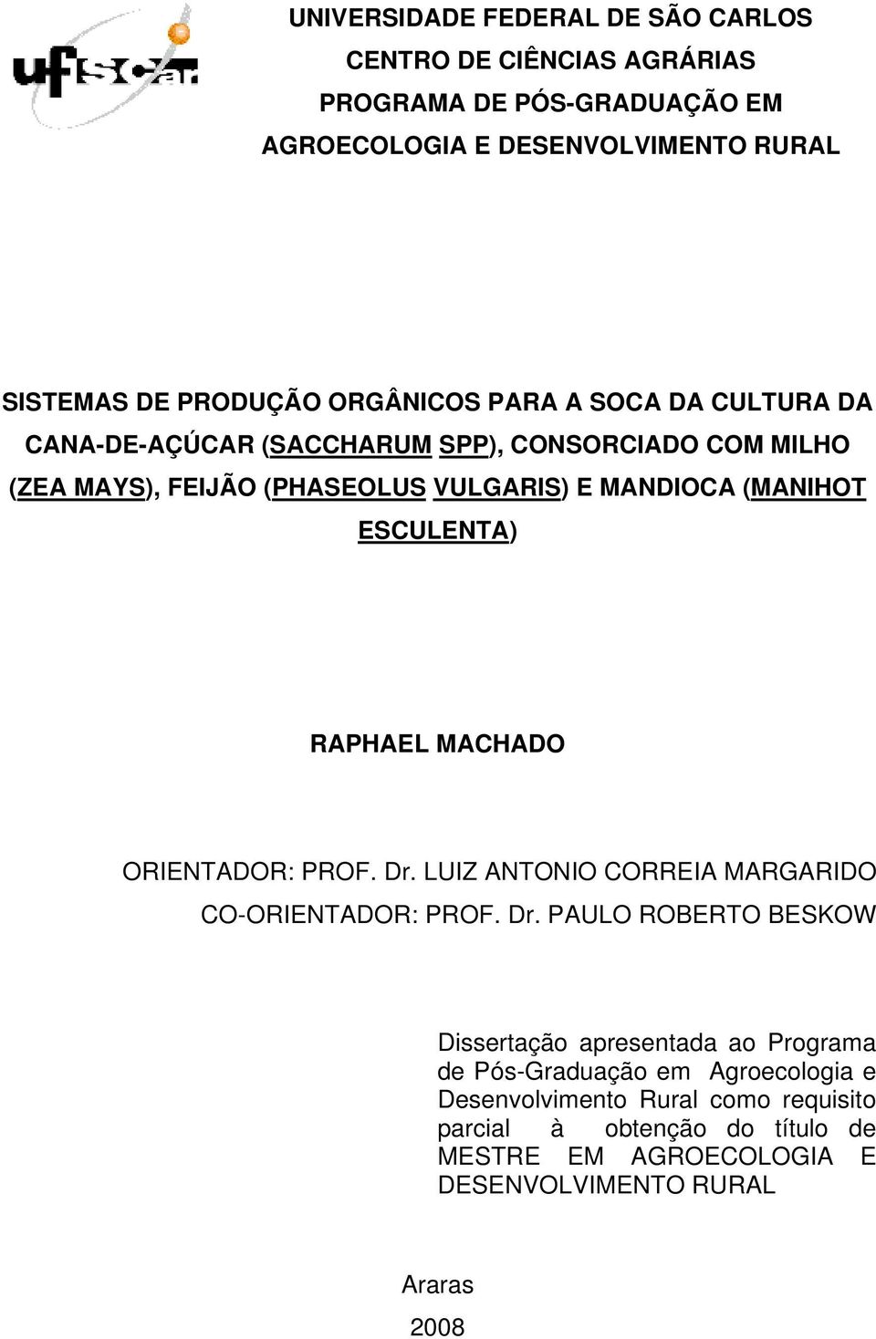 ESCULENTA) RAPHAEL MACHADO ORIENTADOR: PROF. Dr.