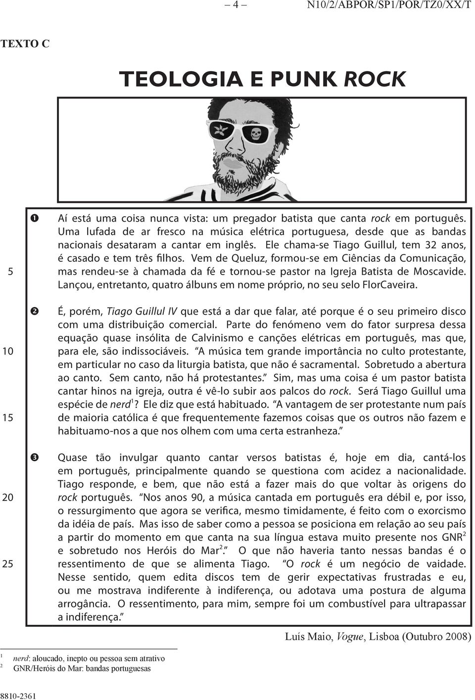 Vem de Queluz, formou-se em Ciências da Comunicação, mas rendeu-se à chamada da fé e tornou-se pastor na Igreja Batista de Moscavide.